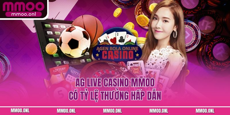 AG Live Casino MMOO có tỷ lệ thưởng hấp dẫn