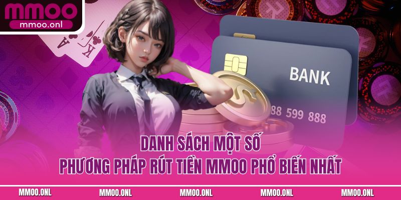 Danh sách một số phương pháp rút tiền mmoo phổ biến nhất