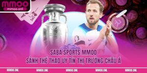 Saba Sports MMOO - Sảnh Thể Thao Uy Tín Thị Trường Châu Á