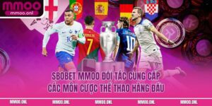 Sbobet MMOO - Sàn Cược Thể Thao Huyền Thoại 20 Năm