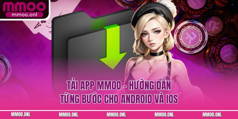 Tải App MMOO – Hướng Dẫn Từng Bước Cho Android Và iOS