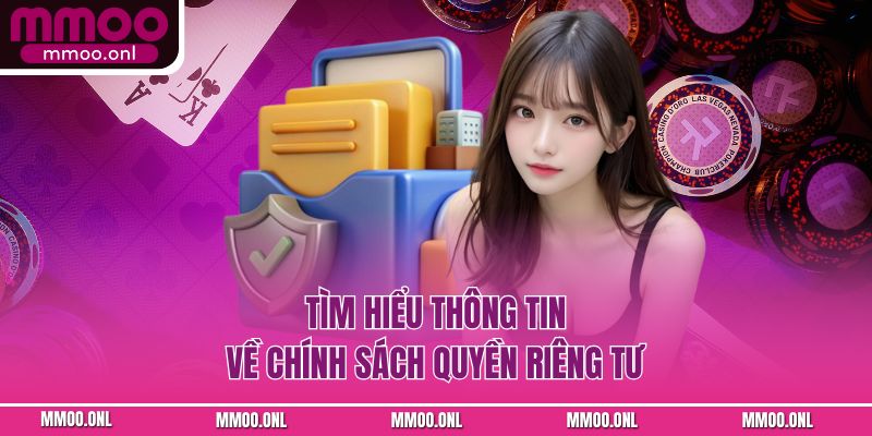 Tìm hiểu thông tin về chính sách quyền riêng tư